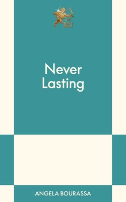 Never Lasting: An 831 Stories Romance by Angela Bourassa book cover