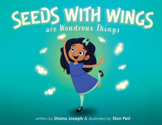 Seeds with Wings Are Wondrous Things by Shana Joseph book cover