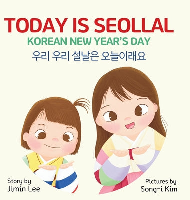 Book cover of Today is Seollal, Korean New Year's Day: Korean-English Bilingual Children's Book by Lee, Jimin