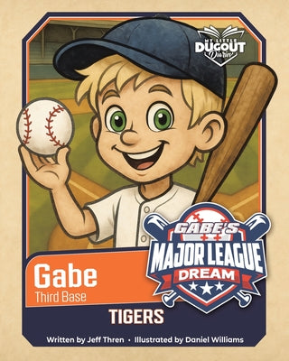 My Little Dugout Diaries: Gabe's Major League Dream by Jeff Thren book cover