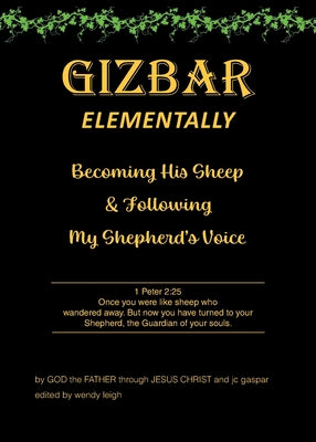 Gizbar Elementally: Becoming His Sheep and Following My Shepherd's Voice