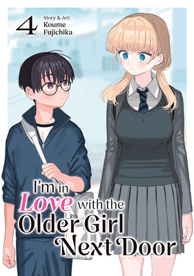 Book cover of I'm in Love with the Older Girl Next Door Vol. 4 by Fujichika, Koume
