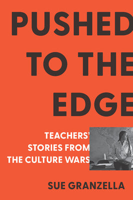 Pushed to the Edge: Teachers' Stories from the Culture Wars by Granzella, Sue book cover