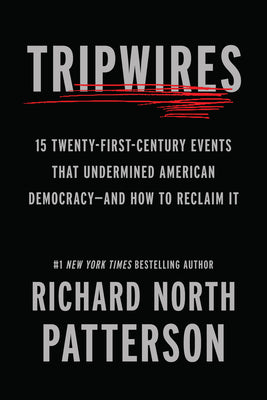 Tripwires: 15 Twenty-First-Century Events That Undermined American Democracy--And How to Reclaim It by Patterson, Richard North book cover