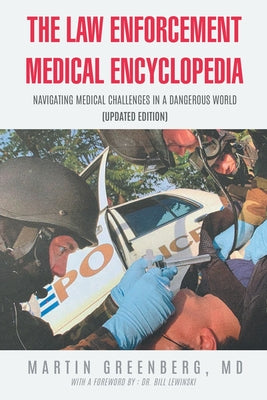 The Law Enforcement Medical Encyclopedia: Navigating Medical Challenges in a Dangerous World (Updated Edition) by Martin Greenberg book cover