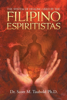 The System of Healing Used by the Filipino Espiritistas by Scott M. Taubold book cover