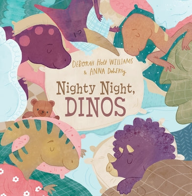 Nighty Night, Dinos: A Bedtime Picture Book about Dinosaurs by Holt Williams, Deborah book cover