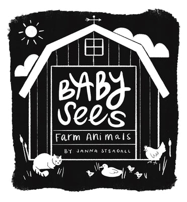 Book cover of Baby Sees Farm Animals: A High-Contrast Board Book for Babies by Steagall, Janna