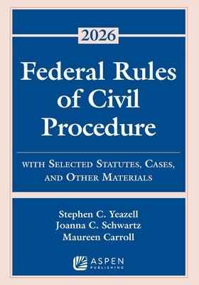 Federal Rules of Civil Procedure: With Selected Statutes, Cases, and Other Materials 2026 by Stephen C. Yeazell book cover