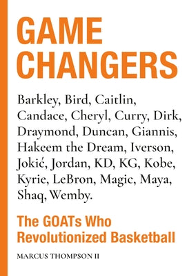 Game Changers: The Goats Who Revolutionized Basketball by Marcus, II Thompson book cover