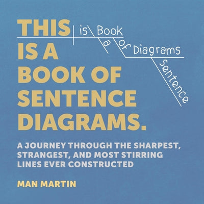 This Is a Book of Sentence Diagrams: A Journey Through the Sharpest, Strangest, and Most Stirring Lines Ever Constructed by Man Martin book cover