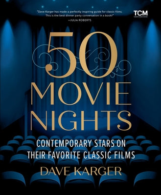 50 Movie Nights: Contemporary Stars on Their Favorite Classic Films by Dave Karger book cover