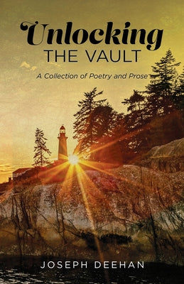Book cover of Unlocking the Vault: A Collection of Poetry and Prose by Deehan, Joseph