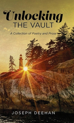Book cover of Unlocking the Vault: A Collection of Poetry and Prose by Deehan, Joseph