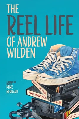 The Reel Life of Andrew Wilden by Mike Bernard book cover