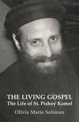 The Living Gospel: The Life of St. Pishoy Kamel by Olivia Marie Soliman book cover