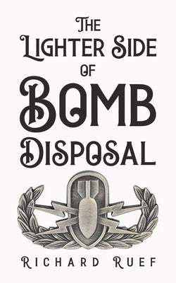 Book cover of The Lighter Side of Bomb Disposal by Ruef, Richard