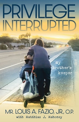 Book cover of Privilege Interrupted: My Brother's Keeper by Fazio, Louis A.