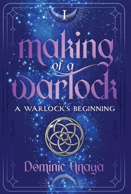 Book cover of Making of a Warlock: A Warlock's Beginning by Anaya, Dominic