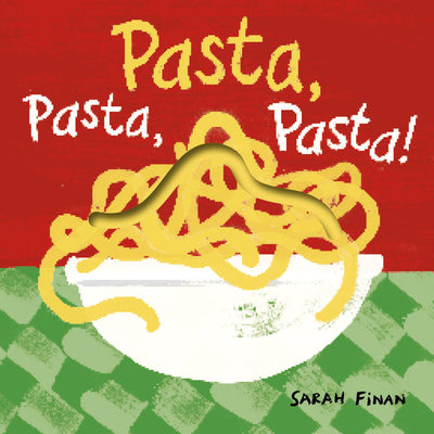 Book cover of Pasta, Pasta, Pasta! by Finan, Sarah