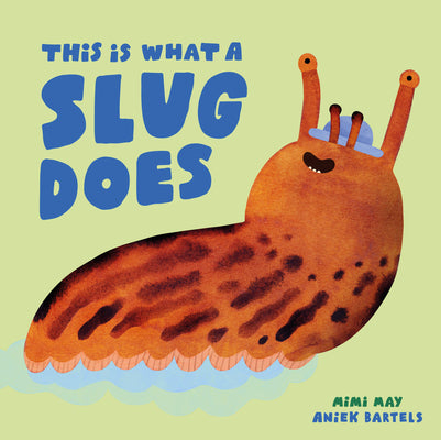 This Is What a Slug Does by May, Mimi book cover