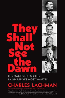 They Shall Not See the Dawn: The Manhunt for the Third Reich's Most Wanted by Lachman, Charles book cover