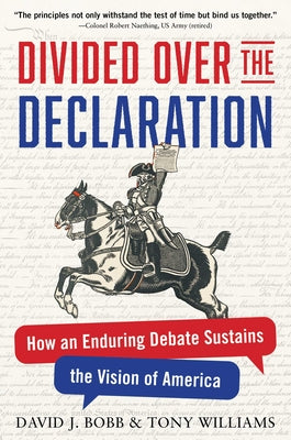 Divided Over the Declaration: How an Enduring Debate Sustains the Vision of America by Bobb, David J. book cover