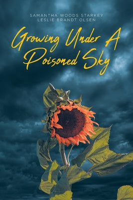 Book cover of Growing Under a Poisoned Sky by Woods Starkey, Samantha