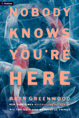 Book cover of Nobody Knows You're Here: A Psychological Suspense Thriller by Greenwood, Bryn