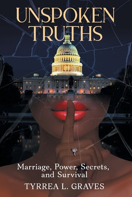 Unspoken Truths: Marriage, Power, Secrets, and Survival by Tyrrea L. Graves book cover