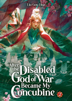Book cover of After the Disabled God of War Became My Concubine (Novel) Vol. 2 by Liu Gou Hua