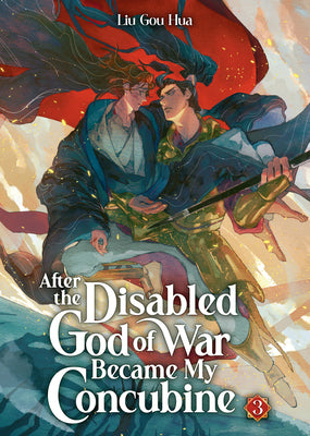 After the Disabled God of War Became My Concubine (Novel) Vol. 3 by Liu Gou Hua book cover