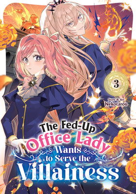 Book cover of The Fed-Up Office Lady Wants to Serve the Villainess Vol. 3 by Nekotarou