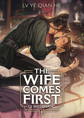 Book cover of The Wife Comes First: Qi Wei Shang (Novel) Vol. 1 by LV Ye Qian He