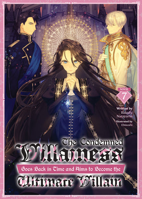 Book cover of The Condemned Villainess Goes Back in Time and Aims to Become the Ultimate Villain (Light Novel) Vol. 7 by Narayama, Bakufu