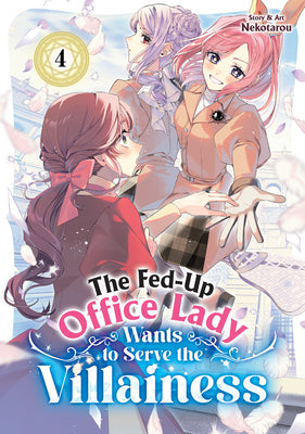 The Fed-Up Office Lady Wants to Serve the Villainess Vol. 4 by Nekotarou book cover