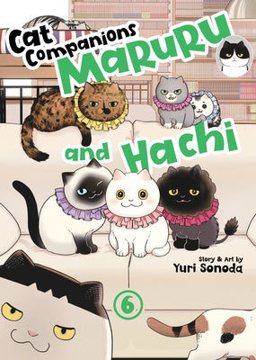 Book cover of Cat Companions Maruru and Hachi Vol. 6 by Sonoda, Yuri