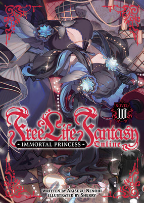 Book cover of Free Life Fantasy Online: Immortal Princess (Light Novel) Vol. 10 by Nenohi, Akisuzu