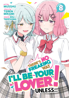 Book cover of There's No Freaking Way I'll Be Your Lover! Unless... (Manga) Vol. 8 by Mikami, Teren