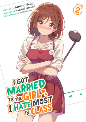 Book cover of I Got Married to the Girl I Hate Most in Class (Light Novel) Vol. 2 by Seiju, Amano