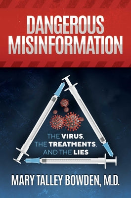 Dangerous Misinformation: The Virus, the Treatments, and the Lies by Mary Talley Bowden book cover