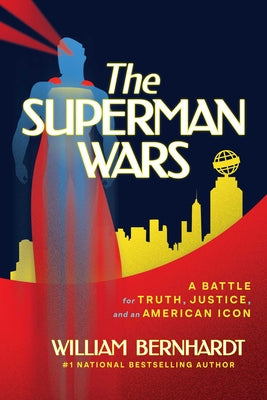 Book cover of The Superman Wars: A Battle for Truth, Justice, and an American Icon by Bernhardt, William