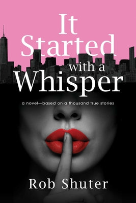 It Started with a Whisper: A Novel--Based on a Thousand True Stories by Rob Shuter book cover