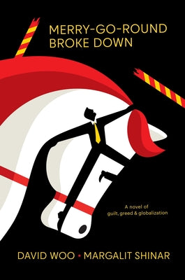 Merry-Go-Round Broke Down: A Novel of Guilt, Greed & Globalization by David Woo book cover