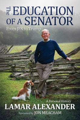 The Education of a Senator: From JFK to Trump by Alexander, Lamar book cover