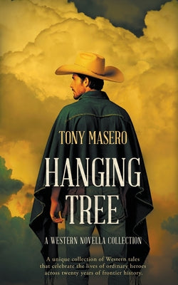 Book cover of Hanging Tree: A Western Novella Collection by Masero, Tony