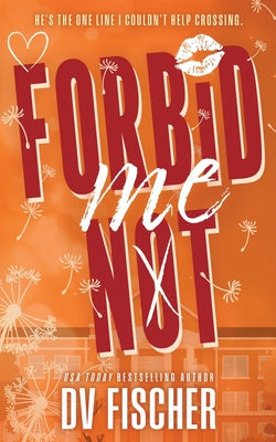 Book cover of Forbid Me Not: A Brother's Best Friend Plus Size Romance by Fischer, DV
