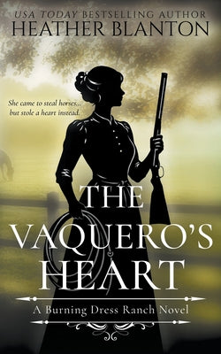 Book cover of The Vaquero's Heart: A Sweet Western Christian Romance by Blanton, Heather