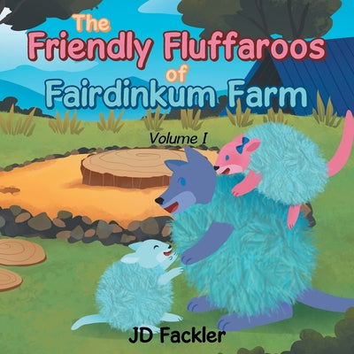 Book cover of The Friendly Fluffaroos of Fairdinkum Farm by Fackler, Jd