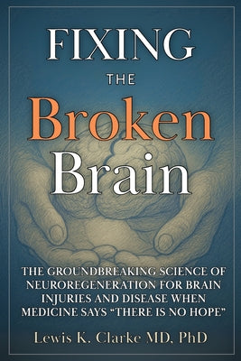 Fixing the Broken Brain by Clarke, Lewis book cover